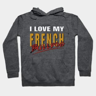 I love my French Bulldog Hoodie